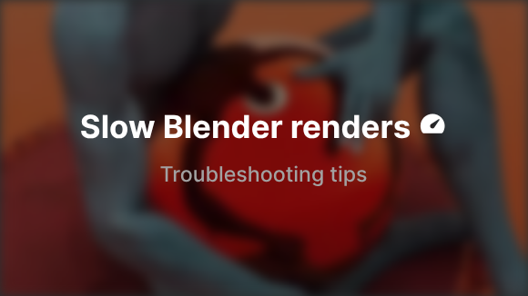 Why Is My Blender Render So Slow? A Diagnostic Guide - Article thumbnail